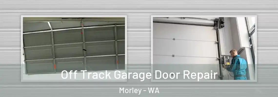  Off Track Garage Door Repair Morley - WA