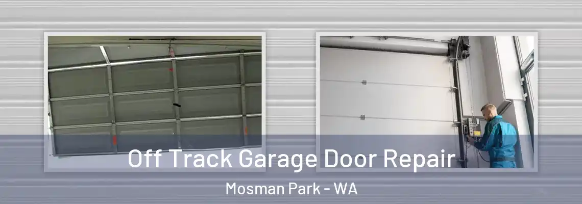 Off Track Garage Door Repair Mosman Park - WA