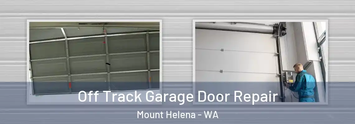 Off Track Garage Door Repair Mount Helena - WA