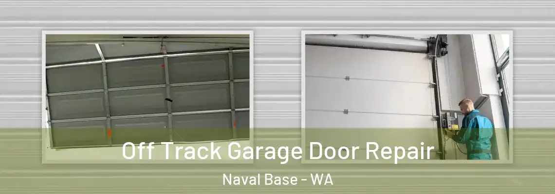 Off Track Garage Door Repair Naval Base - WA