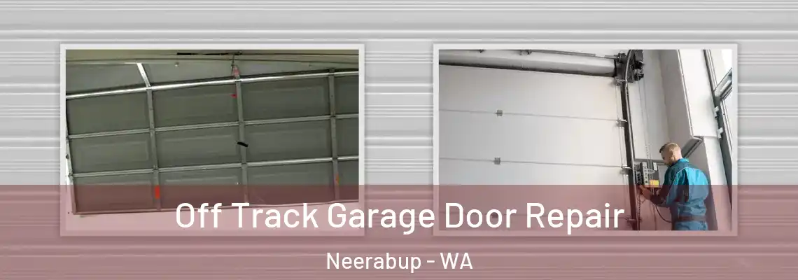 Off Track Garage Door Repair Neerabup - WA