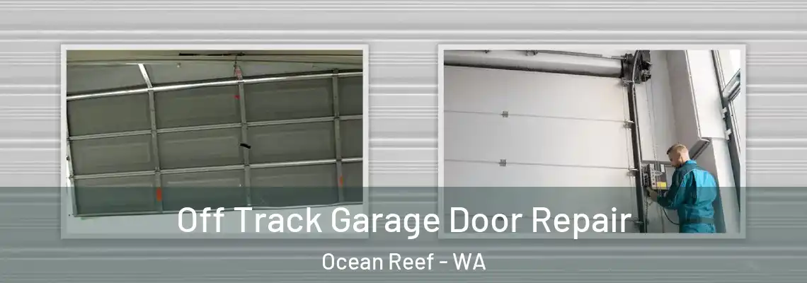 Off Track Garage Door Repair Ocean Reef - WA