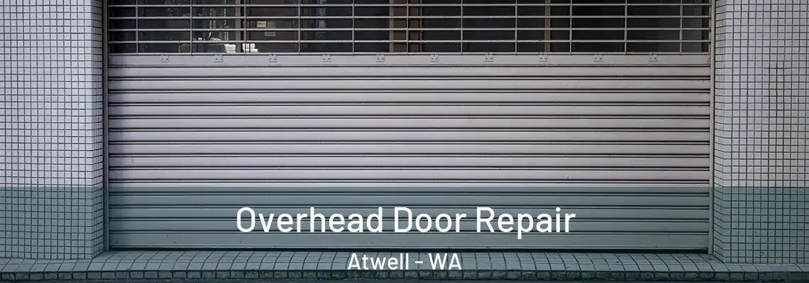 Overhead Door Repair Atwell - WA