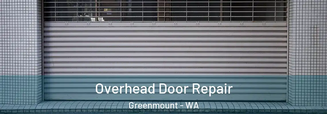 Overhead Door Repair Greenmount - WA