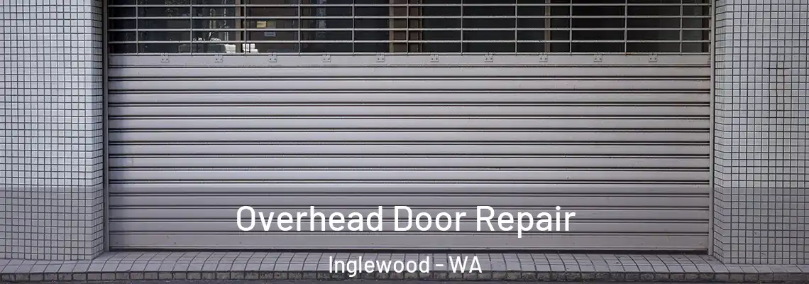 Overhead Door Repair Inglewood - WA