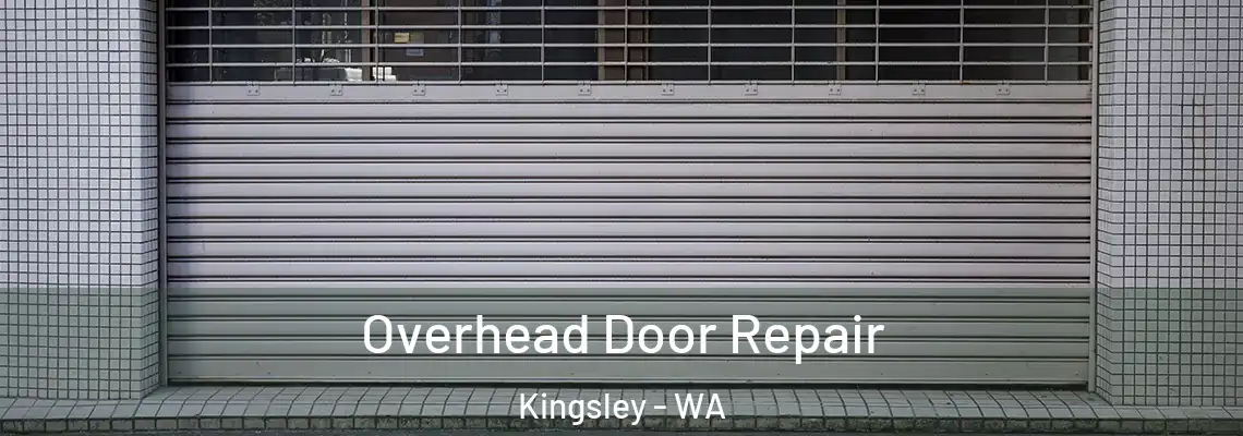 Overhead Door Repair Kingsley - WA