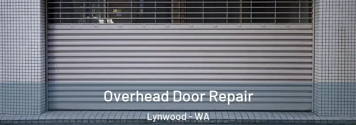 Overhead Door Repair Lynwood - WA