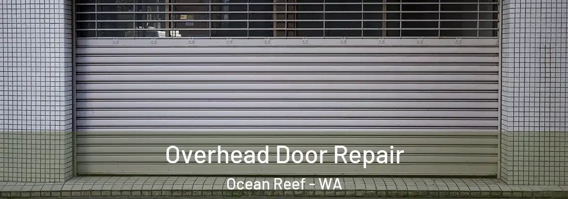 Overhead Door Repair Ocean Reef - WA