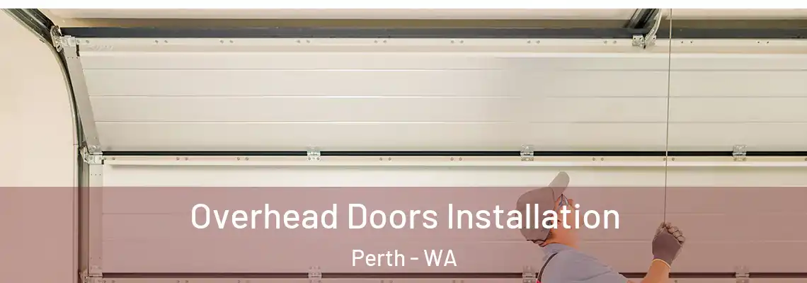 Overhead Doors Installation Perth - WA