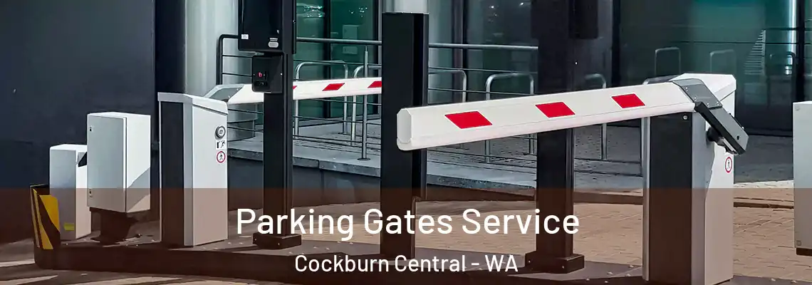  Parking Gates Service Cockburn Central - WA