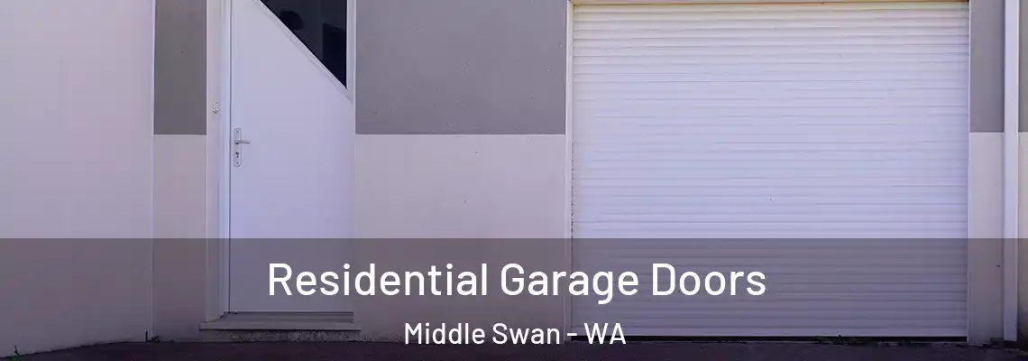 Residential Garage Doors Middle Swan - WA