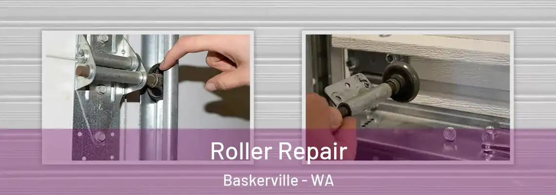 Roller Repair Baskerville - WA