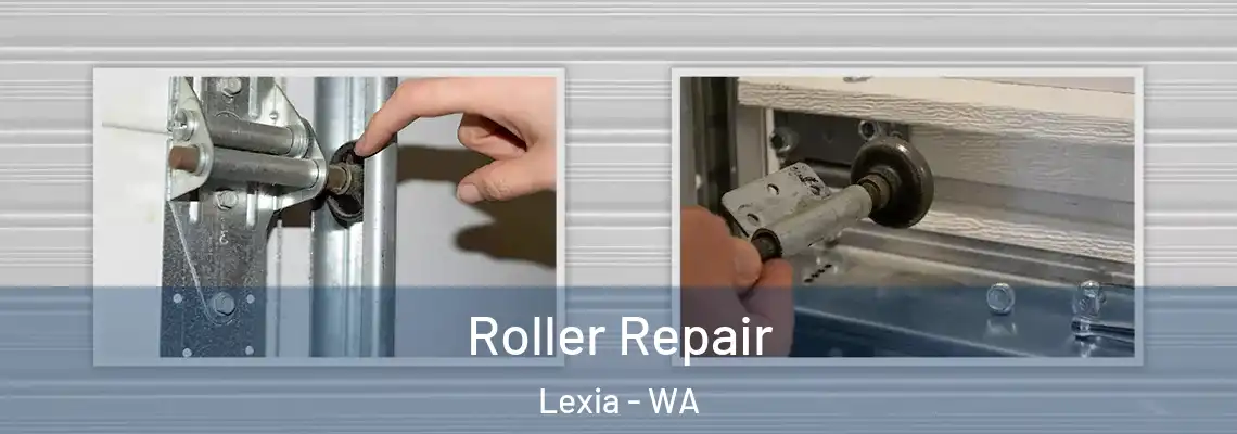 Roller Repair Lexia - WA