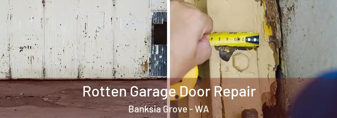 Rotten Garage Door Repair Banksia Grove - WA