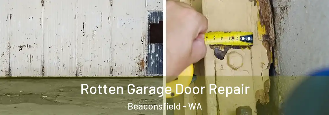 Rotten Garage Door Repair Beaconsfield - WA