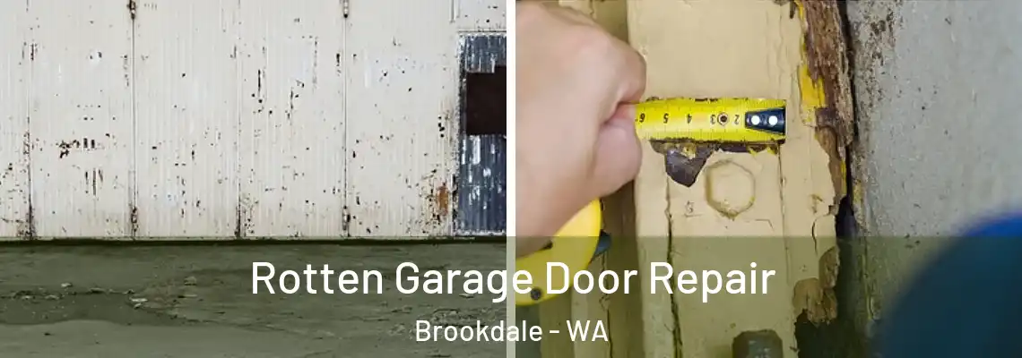 Rotten Garage Door Repair Brookdale - WA