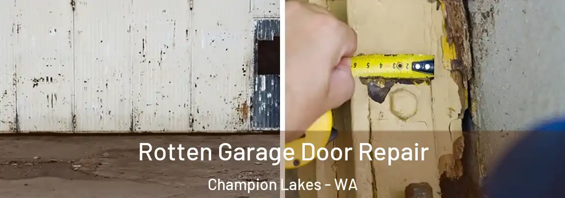 Rotten Garage Door Repair Champion Lakes - WA