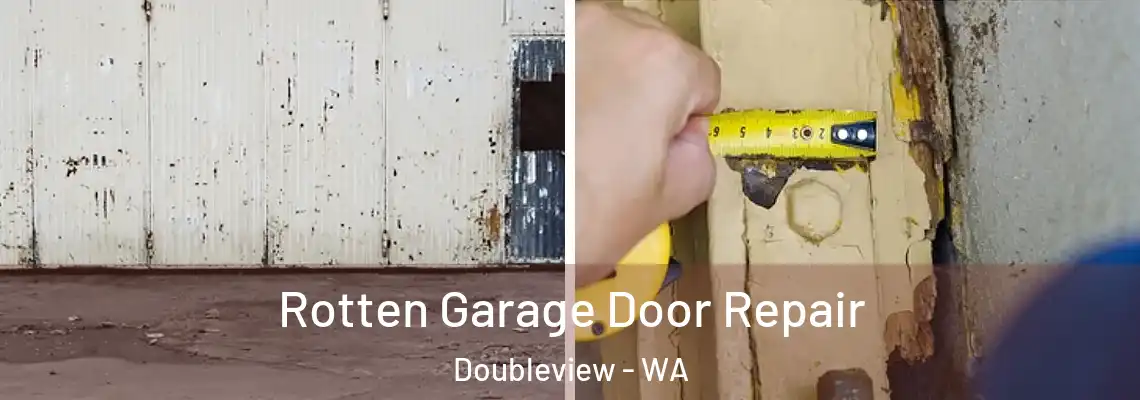 Rotten Garage Door Repair Doubleview - WA