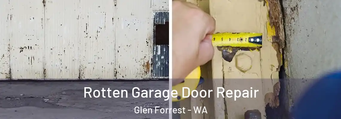 Rotten Garage Door Repair Glen Forrest - WA