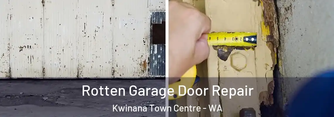 Rotten Garage Door Repair Kwinana Town Centre - WA