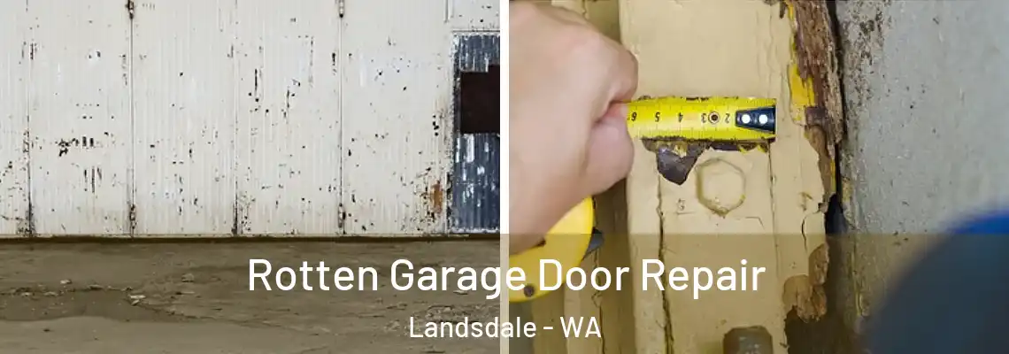  Rotten Garage Door Repair Landsdale - WA