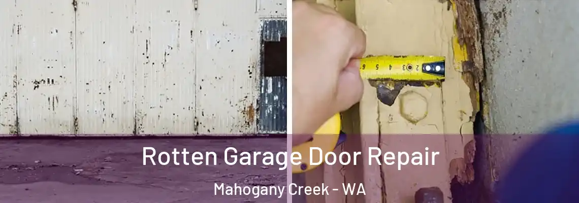 Rotten Garage Door Repair Mahogany Creek - WA