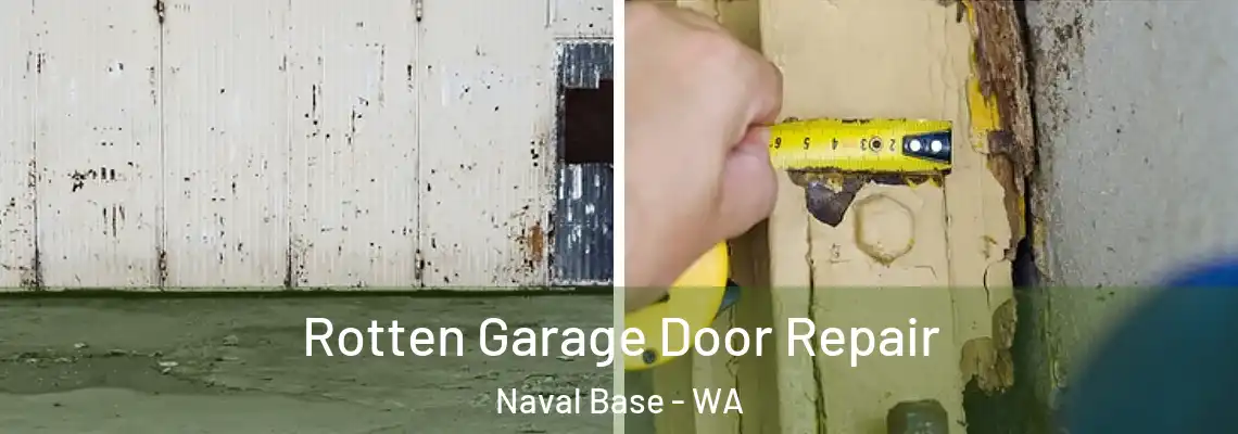 Rotten Garage Door Repair Naval Base - WA