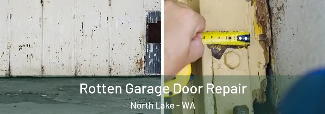 Rotten Garage Door Repair North Lake - WA