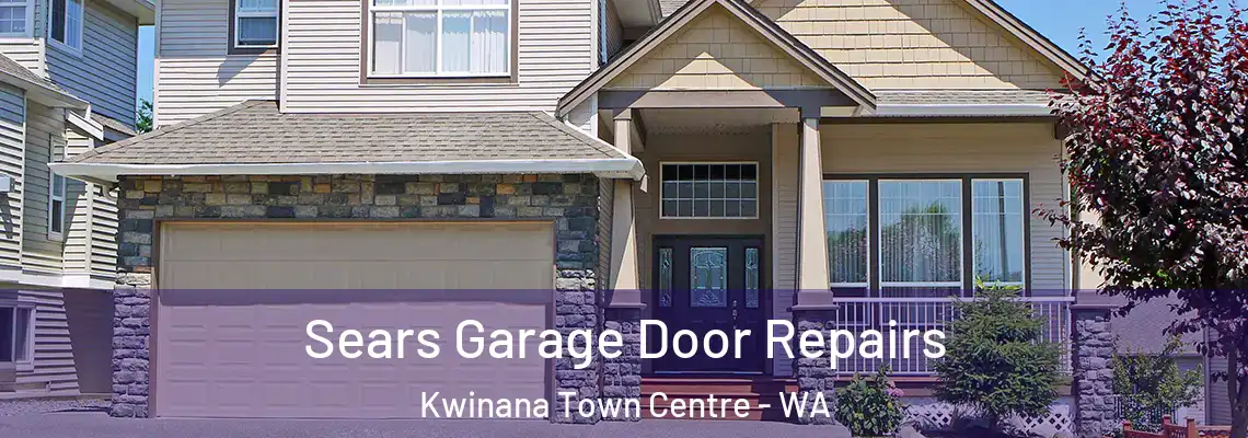 Sears Garage Door Repairs Kwinana Town Centre - WA