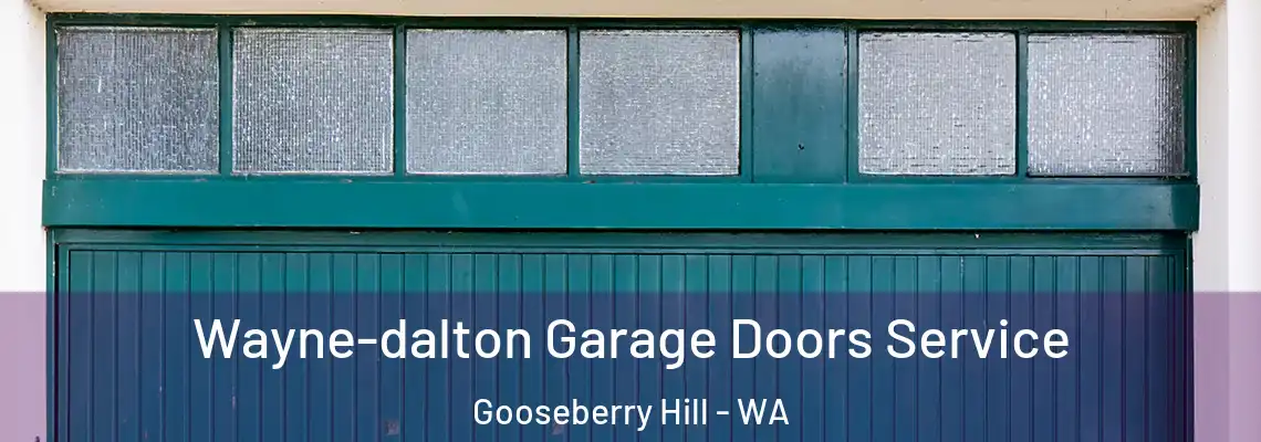 Wayne-dalton Garage Doors Service Gooseberry Hill - WA