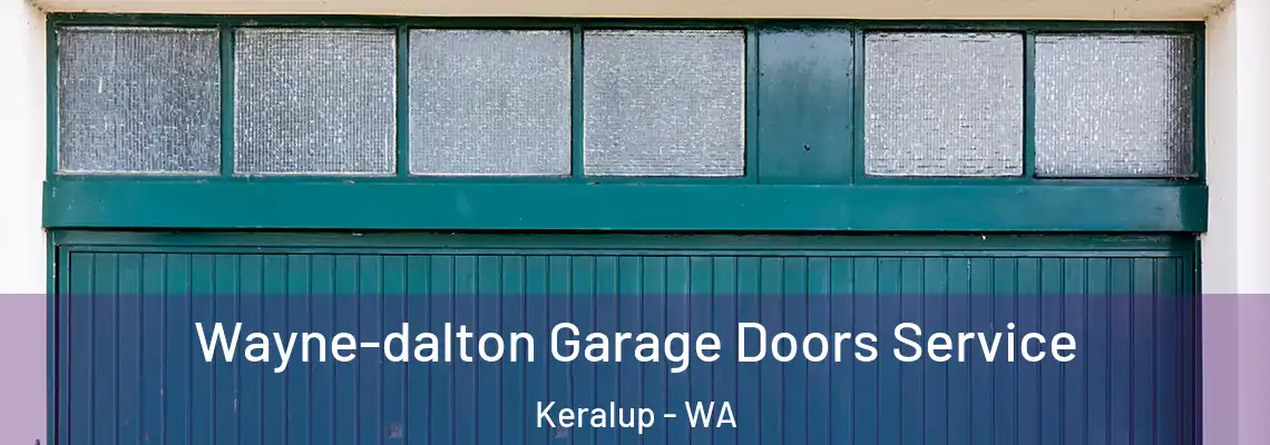 Wayne-dalton Garage Doors Service Keralup - WA